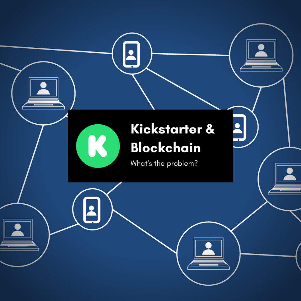 Kickstarter and Blockchain – What’s the Problem?