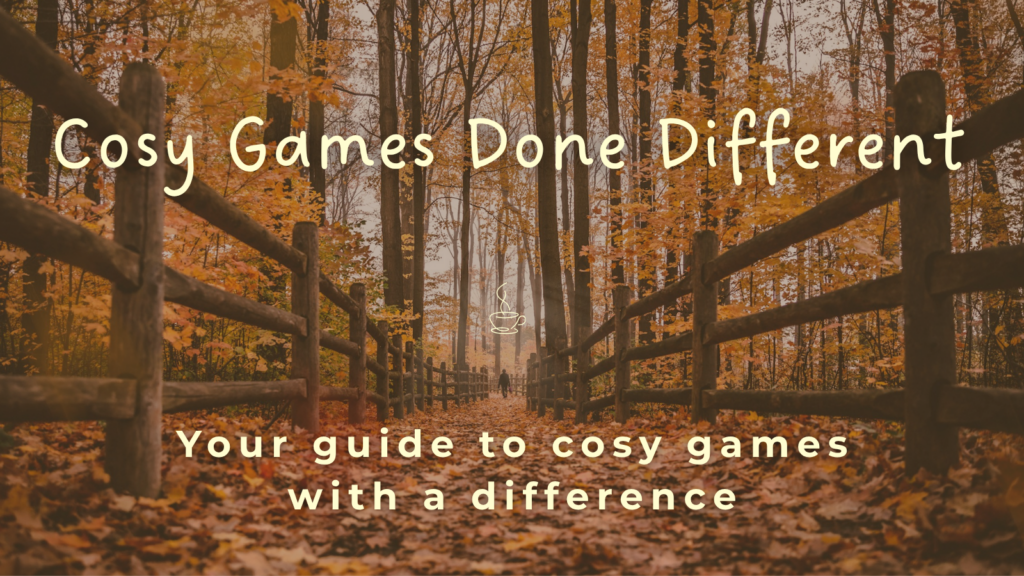 Cosy Games Done Different – Your guide to cosy games with a difference